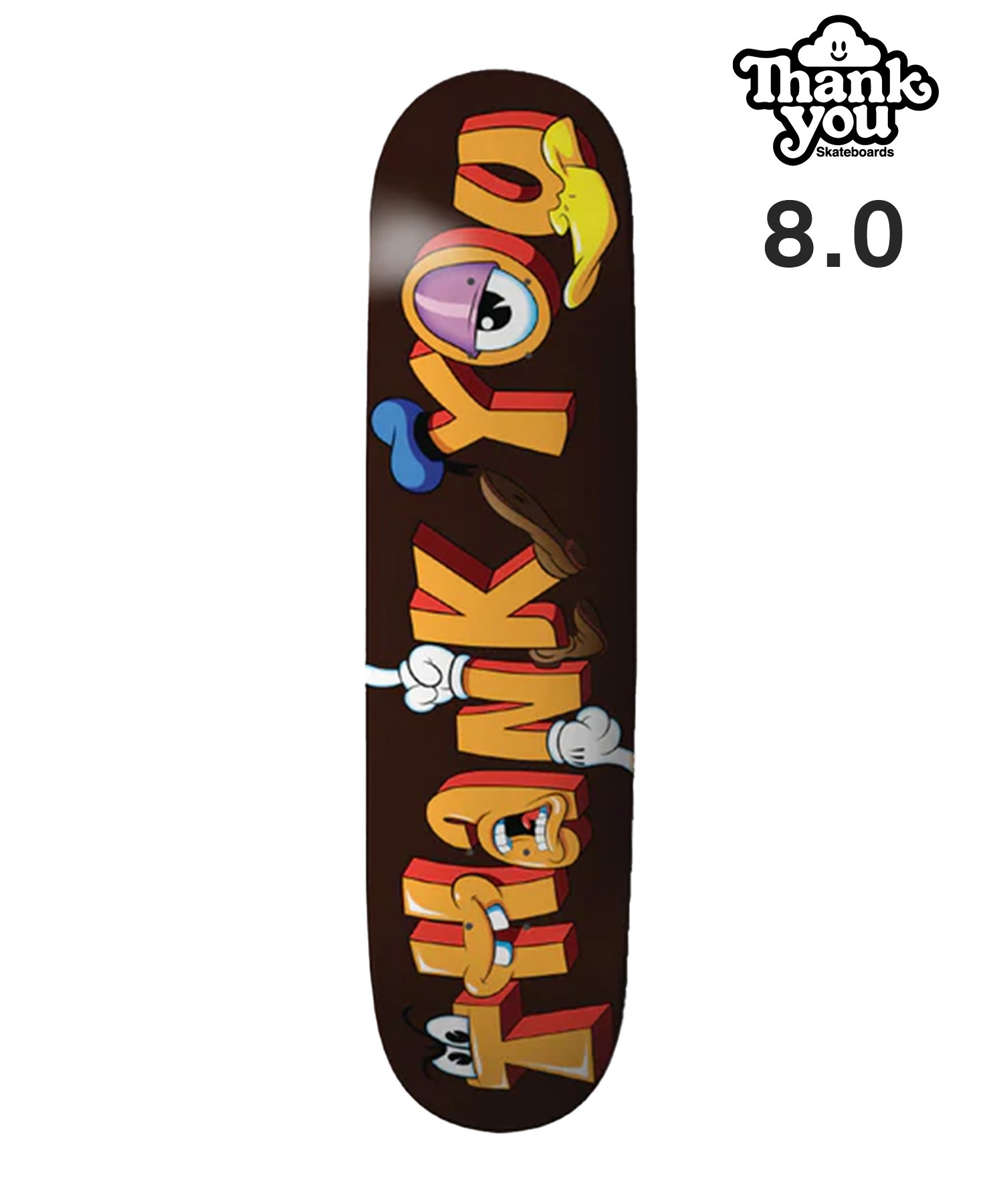 Thank You Skateboards サンキュー スケートボード デッキ TOONED 8.0 ムラサキスポーツ(BRN-8inch)