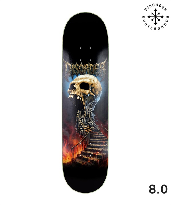 DISORDER ディスオーダー スケートボード デッキ 8inch STAIRWAY TO HELL 初心者 おすすめ